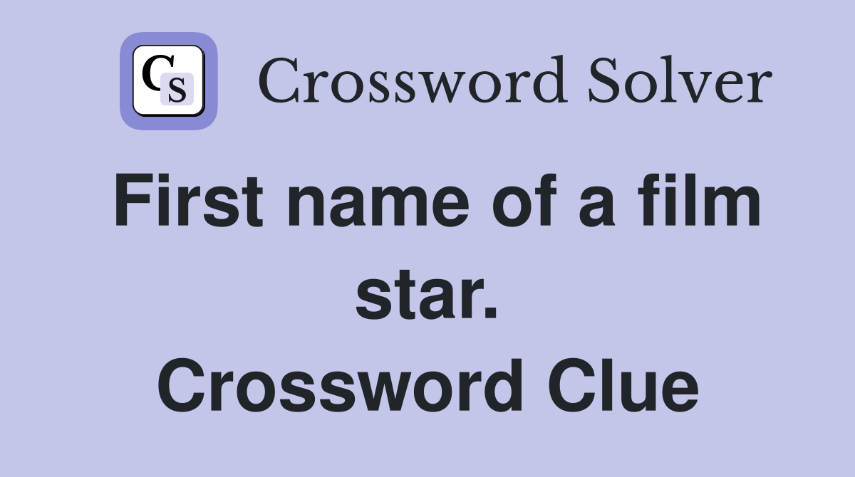 First name of a film star. Crossword Clue