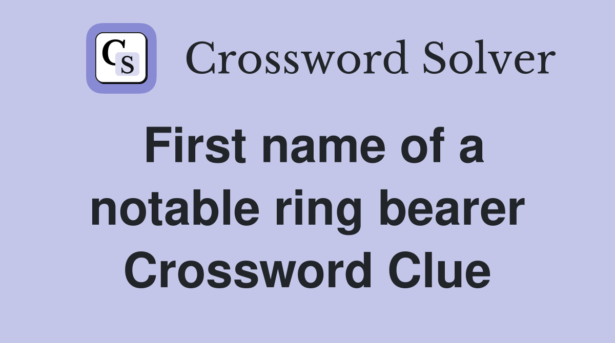 First name of a notable ring bearer Crossword Clue
