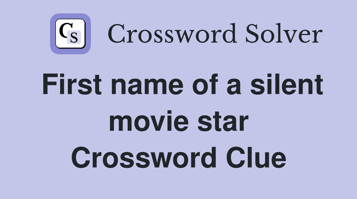 First name of a silent movie star Crossword Clue