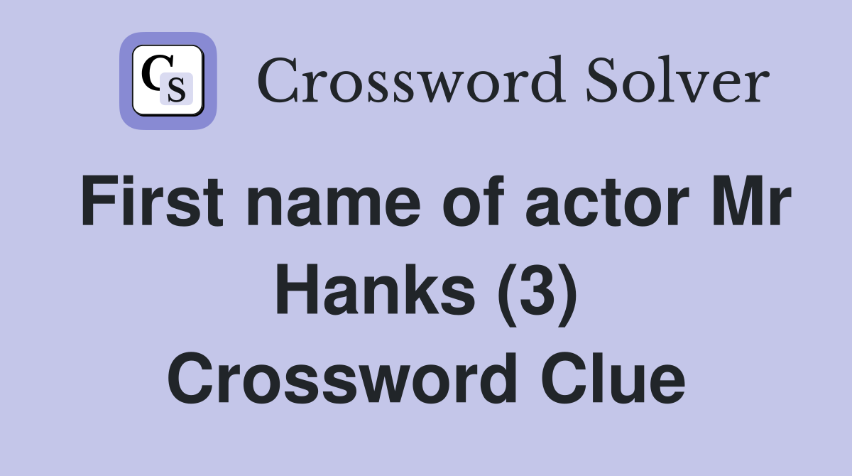 First name of actor Mr Hanks (3) Crossword Clue