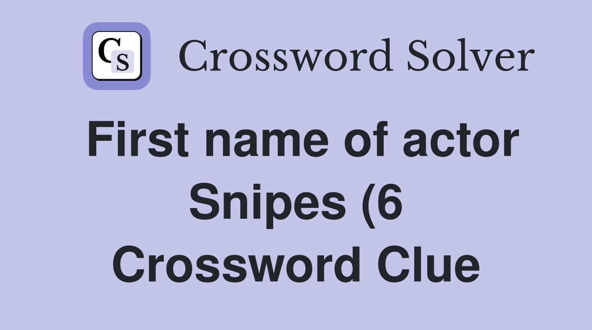 First name of actor Snipes (6) Crossword Clue Answers Crossword Solver First name of actor Snipes (6) Crossword Clue Answers Crossword Solver