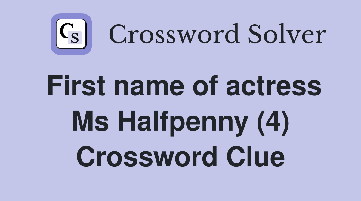 First name of actress Ms Halfpenny (4) Crossword Clue