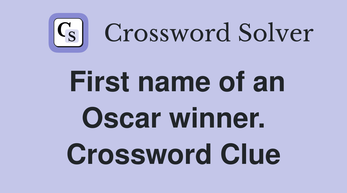 First name of an Oscar winner. Crossword Clue