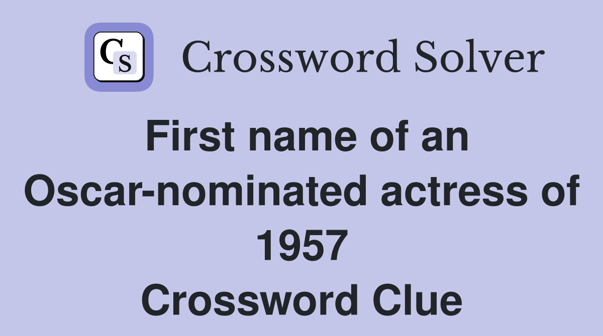 First name of an Oscar-nominated actress of 1957 Crossword Clue