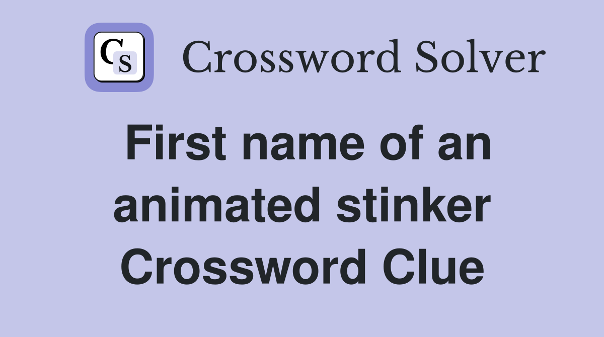 First name of an animated stinker Crossword Clue