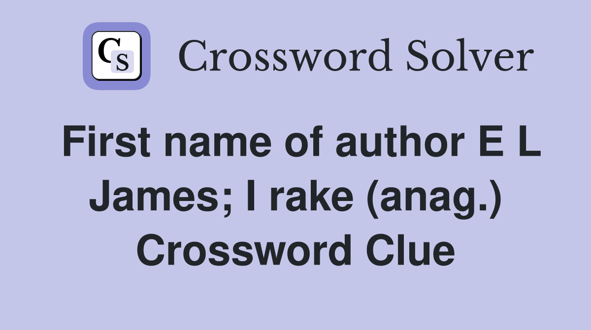 First name of author E L James; I rake (anag.) Crossword Clue