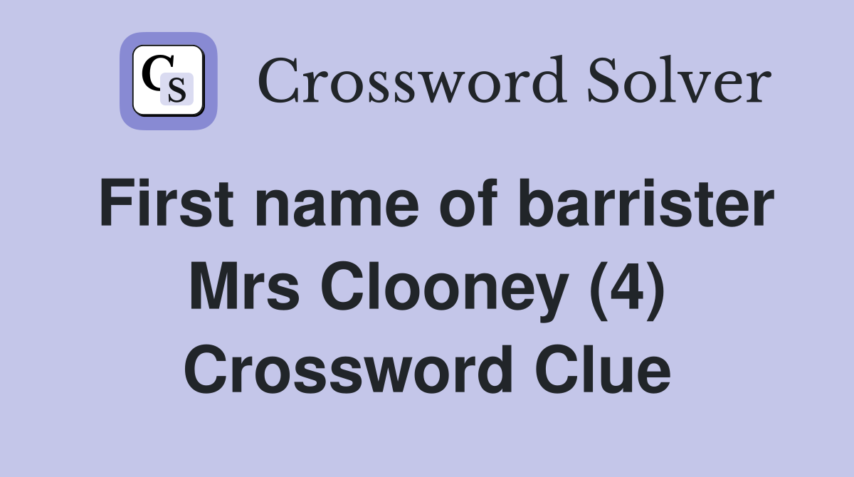 First name of barrister Mrs Clooney (4) Crossword Clue
