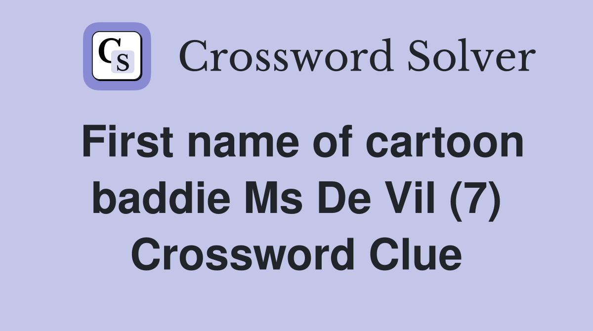 First name of cartoon baddie Ms De Vil (7) Crossword Clue