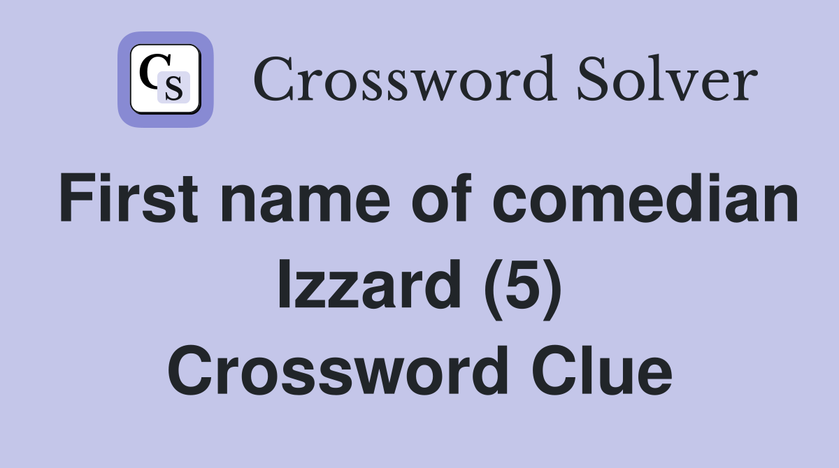 First name of comedian Izzard (5) Crossword Clue