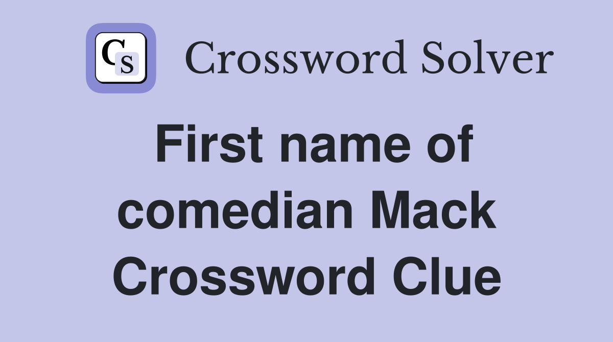 First name of comedian Mack Crossword Clue