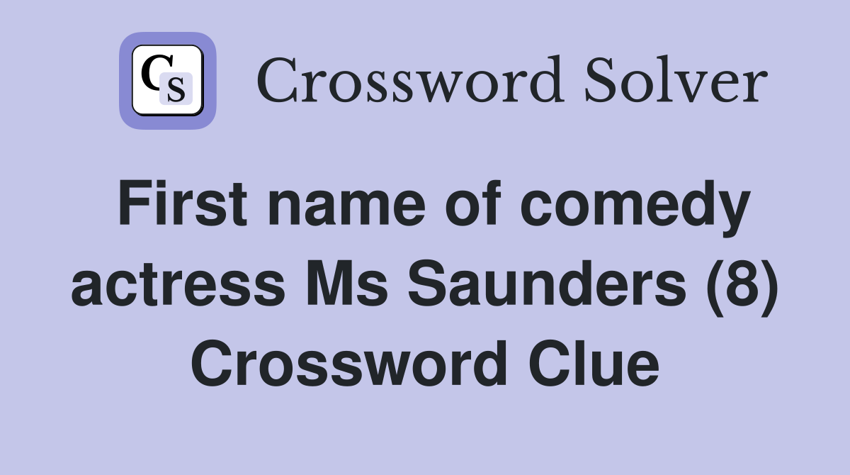 First name of comedy actress Ms Saunders (8) Crossword Clue