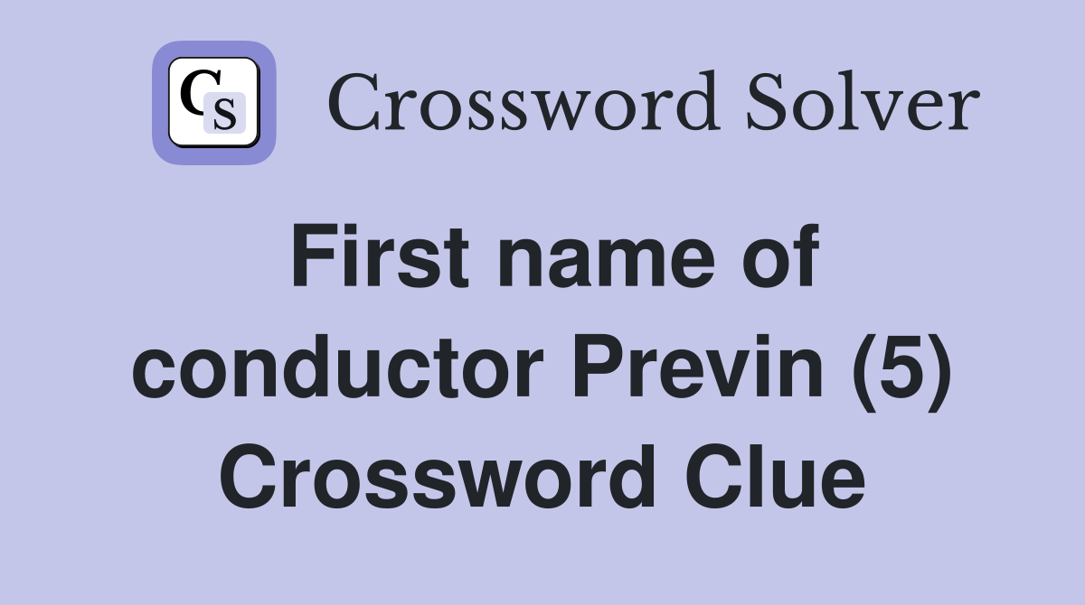 First name of conductor Previn (5) Crossword Clue