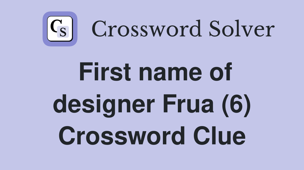 First name of designer Frua (6) Crossword Clue