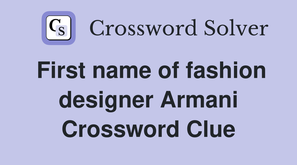 First name of fashion designer Armani Crossword Clue
