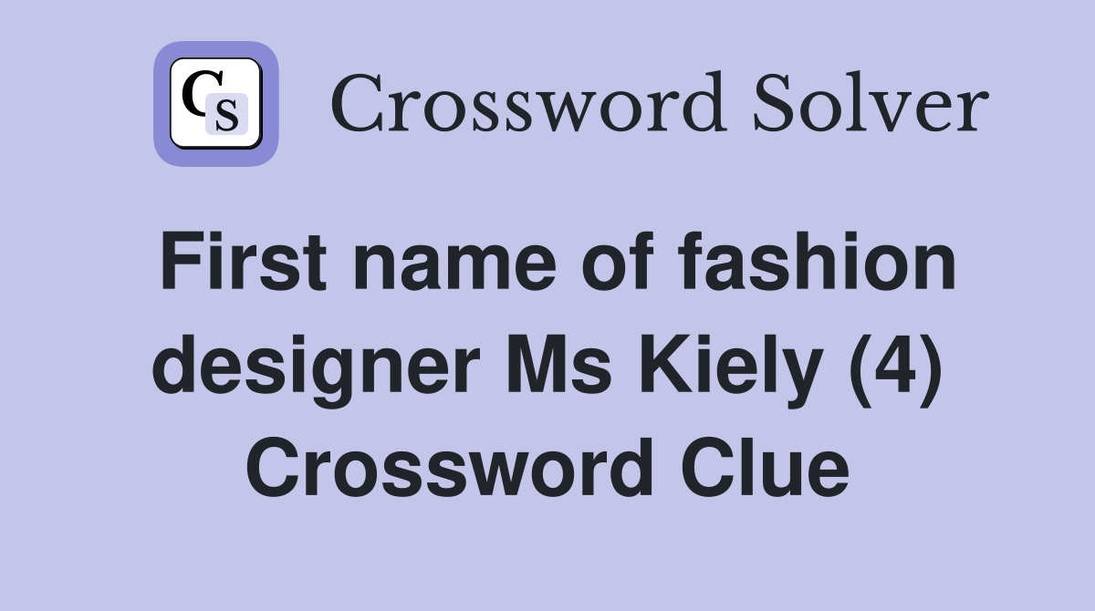 First name of fashion designer Ms Kiely (4) Crossword Clue
