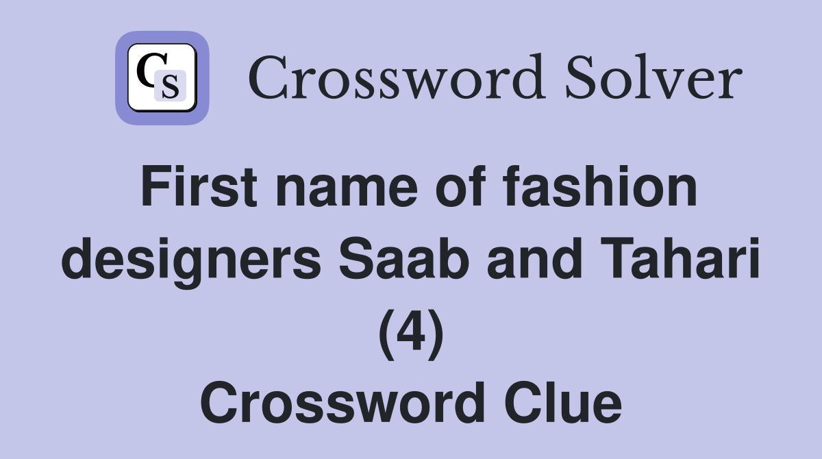 First name of fashion designers Saab and Tahari (4) Crossword Clue