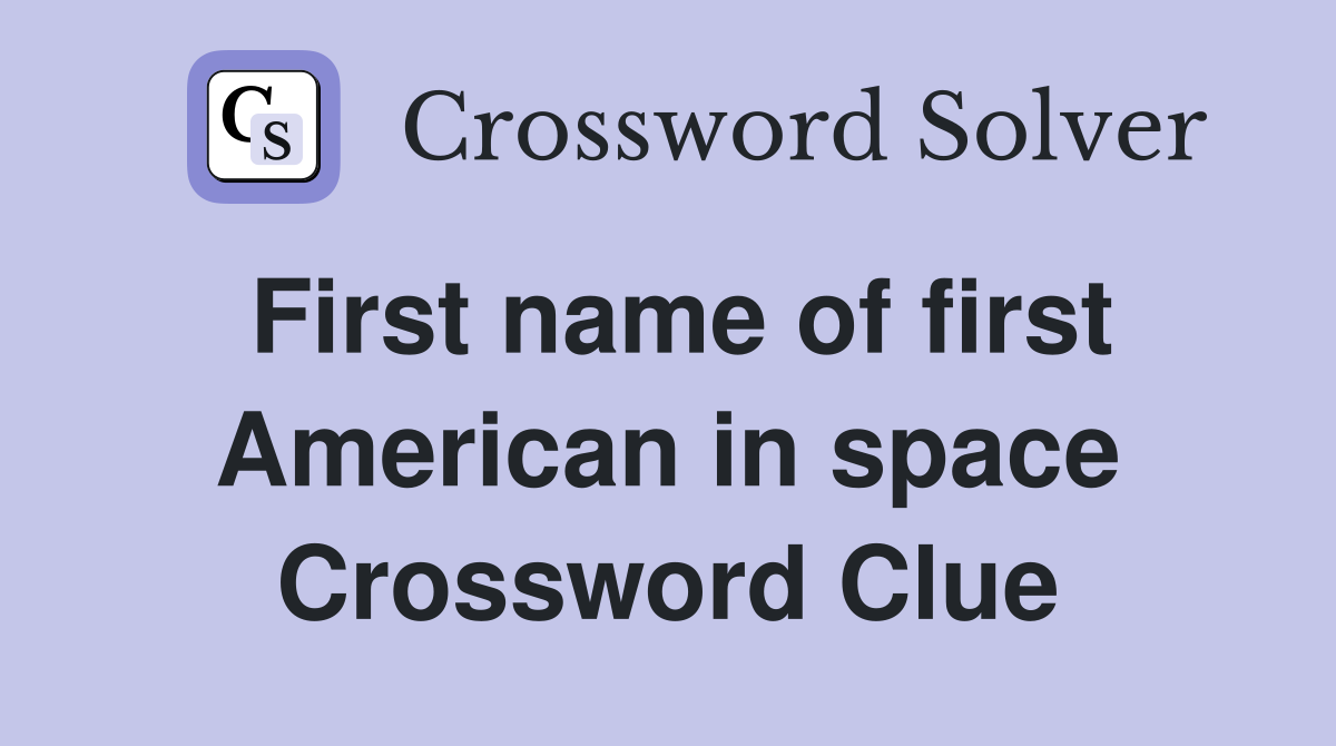 First name of first American in space Crossword Clue