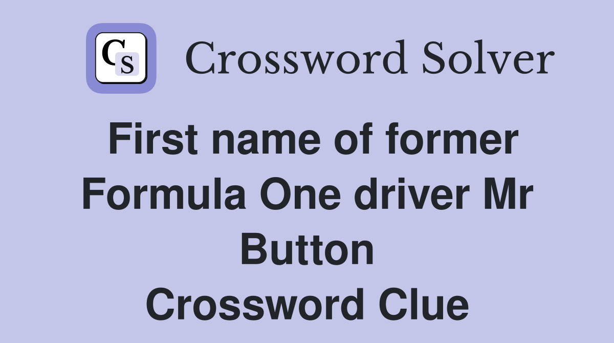 First name of former Formula One driver Mr Button Crossword Clue