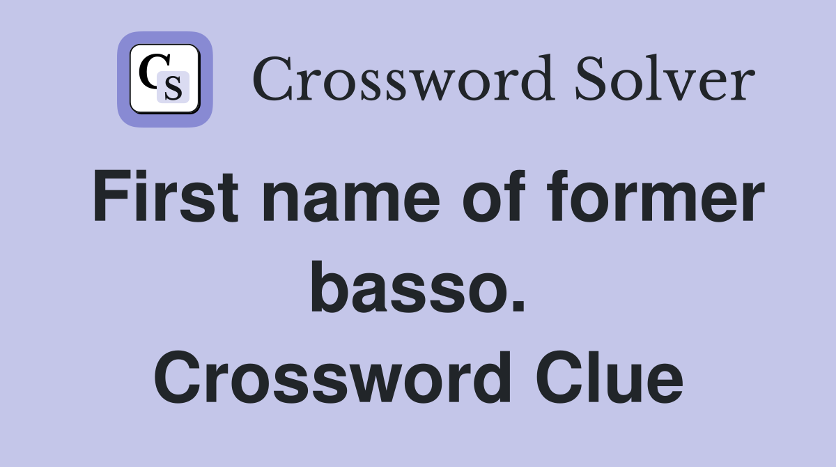 First name of former basso. Crossword Clue