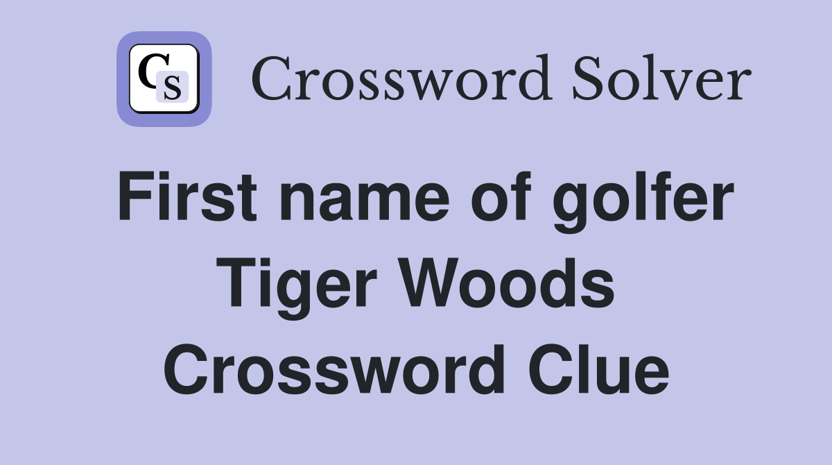 First name of golfer Tiger Woods Crossword Clue