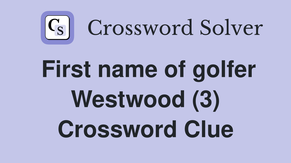 First name of golfer Westwood (3) Crossword Clue