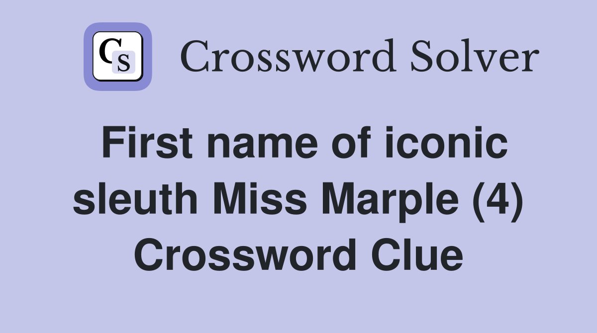 First name of iconic sleuth Miss Marple (4) Crossword Clue