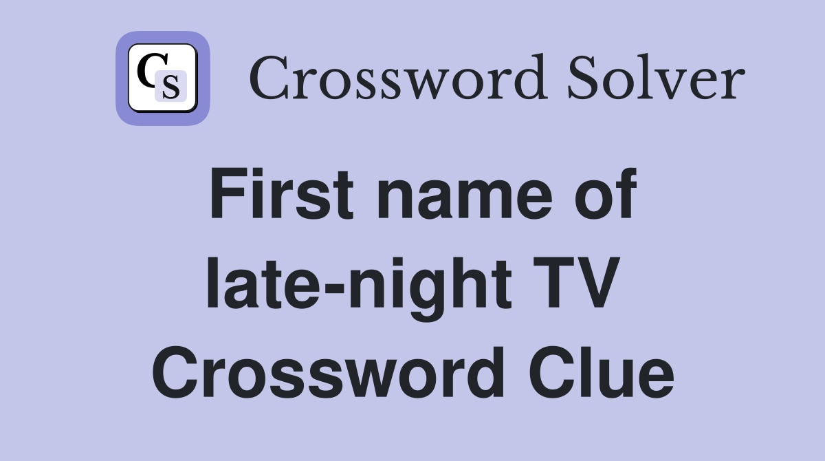 First name of late-night TV Crossword Clue
