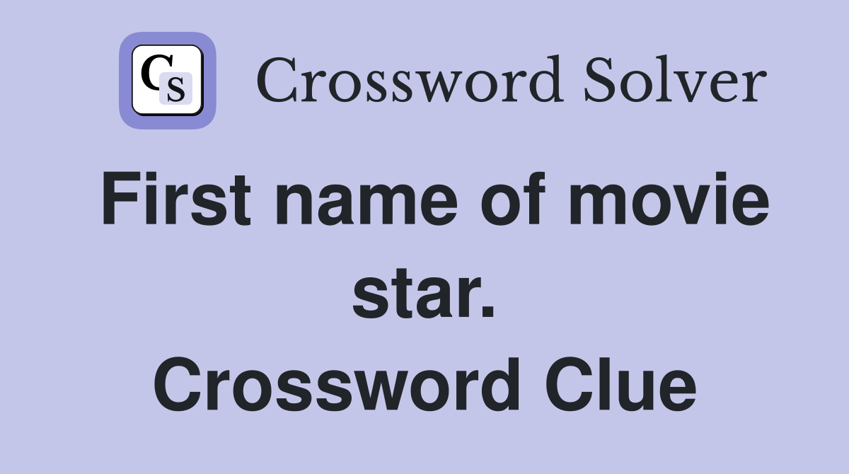 First name of movie star. Crossword Clue