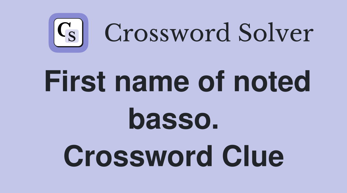 First name of noted basso. Crossword Clue