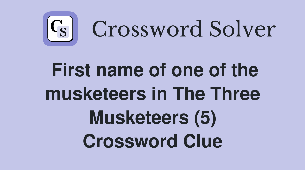 First name of one of the musketeers in The Three Musketeers (5) Crossword Clue
