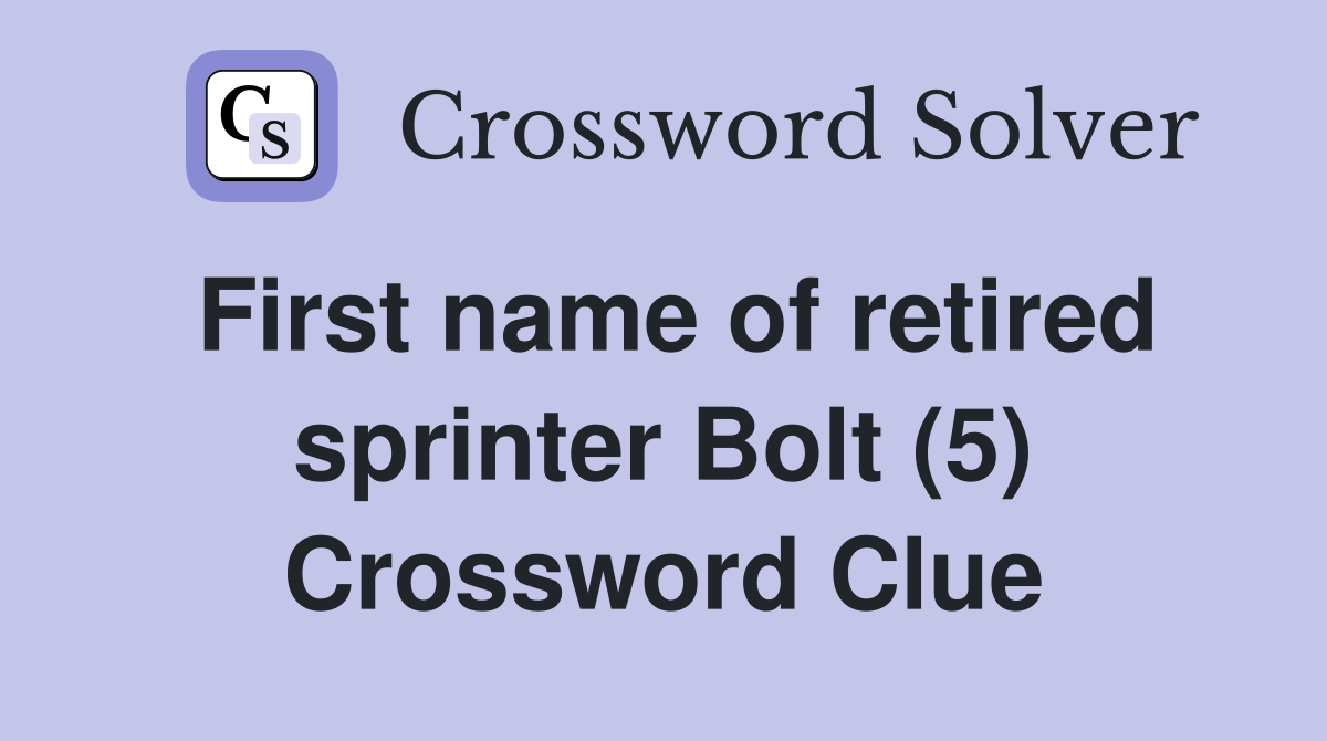 First name of retired sprinter Bolt (5) Crossword Clue