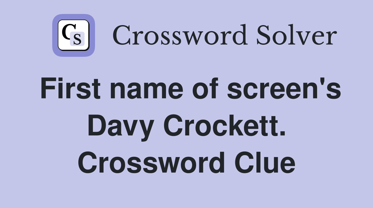 First name of screen's Davy Crockett. Crossword Clue