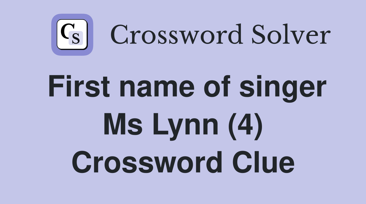 First name of singer Ms Lynn (4) Crossword Clue