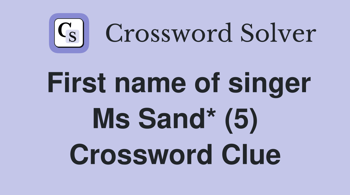 First name of singer Ms Sand* (5) Crossword Clue