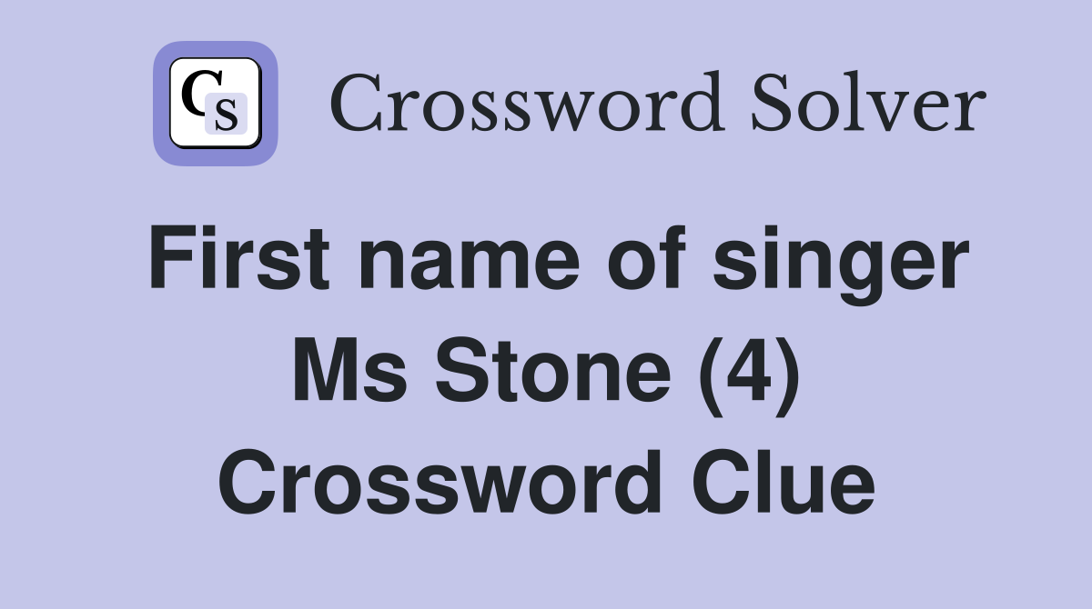 First name of singer Ms Stone (4) Crossword Clue