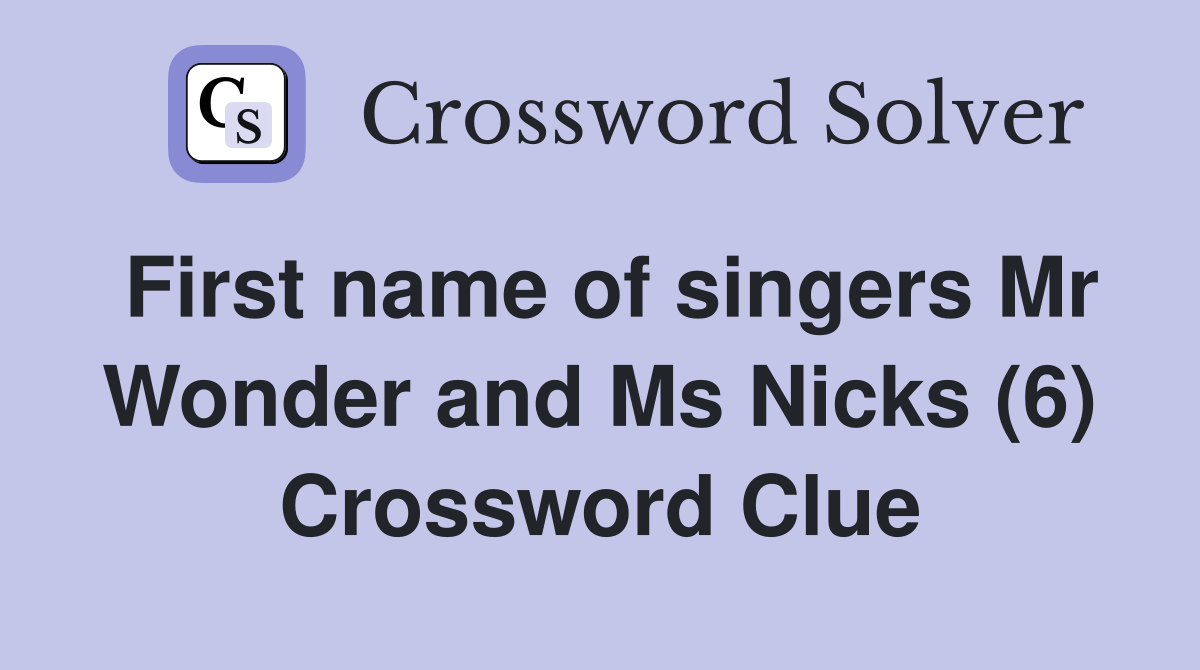 First name of singers Mr Wonder and Ms Nicks (6) Crossword Clue