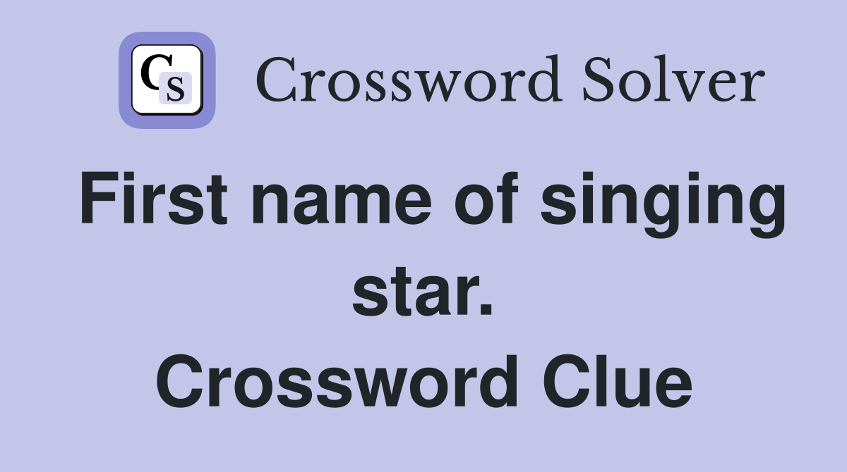 First name of singing star. Crossword Clue