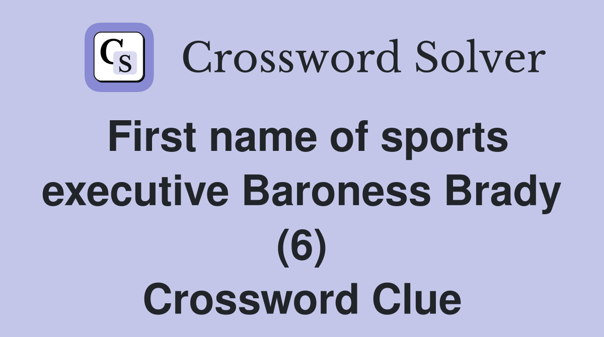 First name of sports executive Baroness Brady (6) Crossword Clue