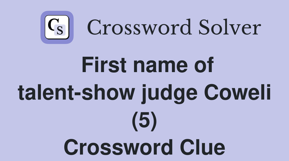 First name of talent-show judge Coweli (5) Crossword Clue