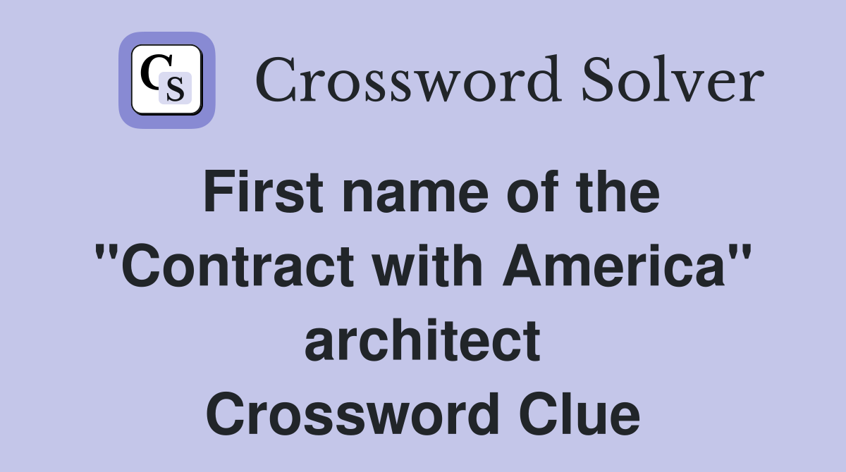 First name of the "Contract with America" architect Crossword Clue