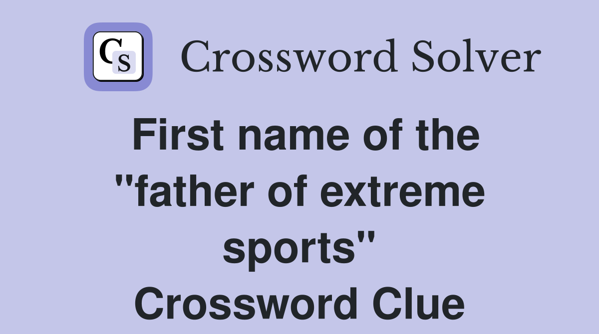 First name of the "father of extreme sports" Crossword Clue