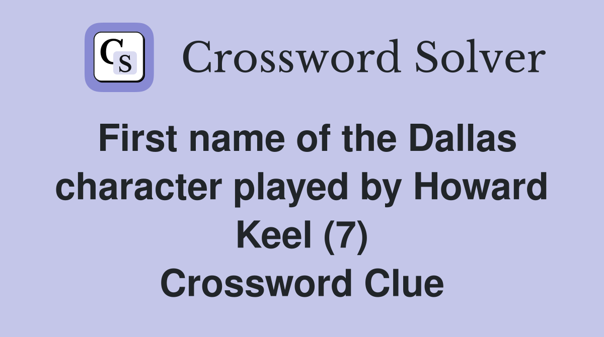 First name of the Dallas character played by Howard Keel (7) Crossword Clue