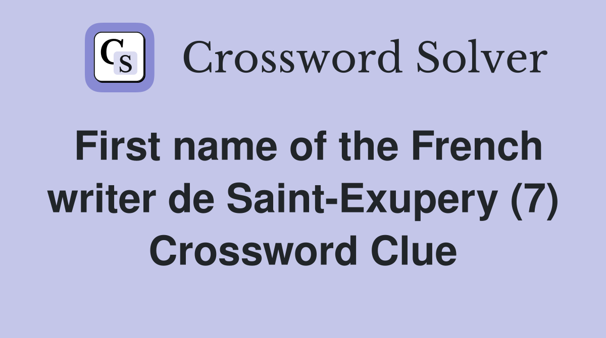First name of the French writer de Saint-Exupery (7) Crossword Clue