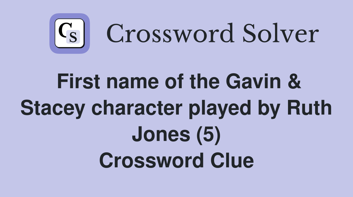 First name of the Gavin & Stacey character played by Ruth Jones (5) Crossword Clue