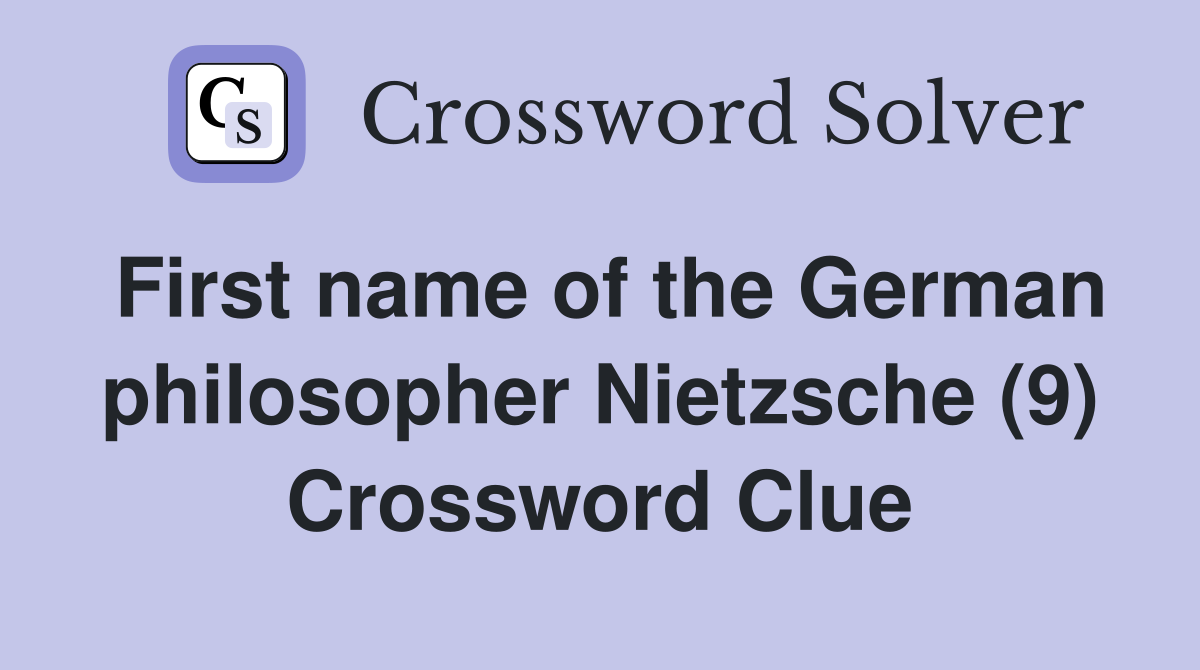 First name of the German philosopher Nietzsche (9) Crossword Clue
