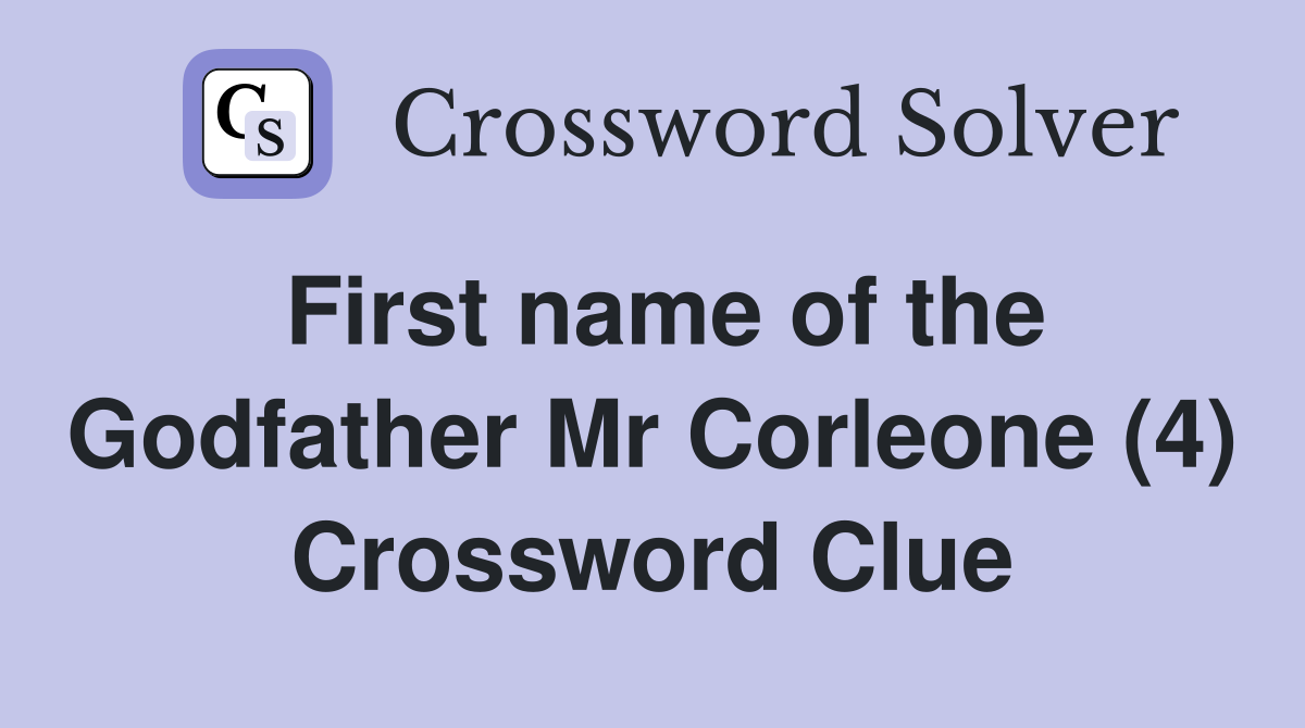 First name of the Godfather Mr Corleone (4) Crossword Clue