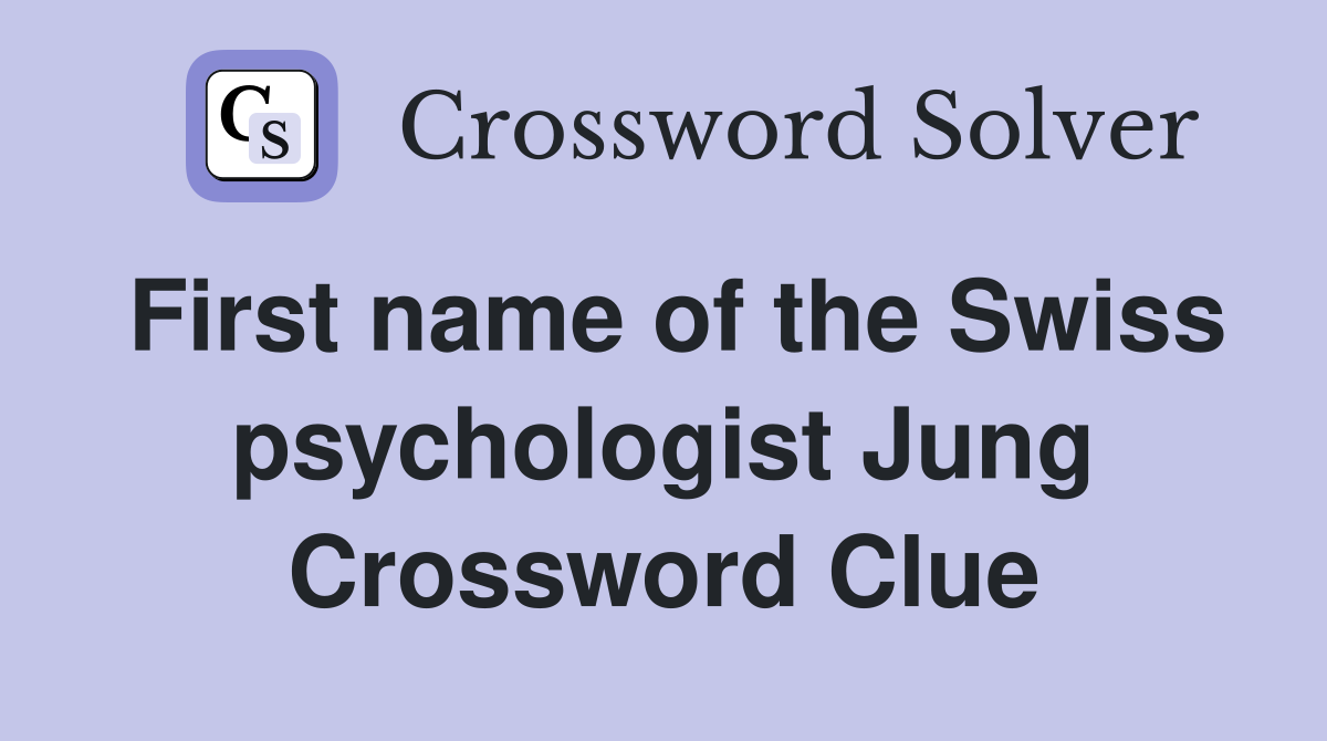 First name of the Swiss psychologist Jung Crossword Clue