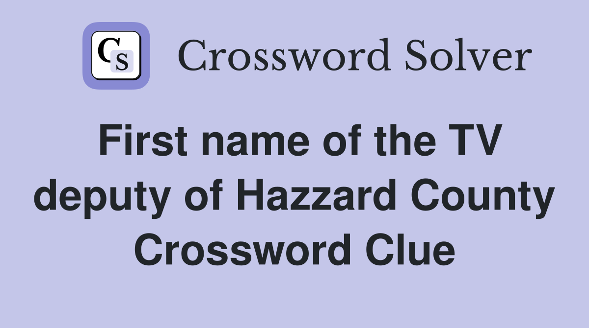 First name of the TV deputy of Hazzard County Crossword Clue