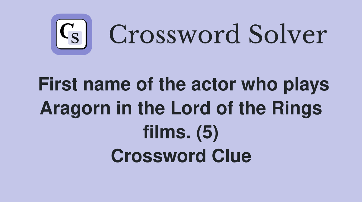 First name of the actor who plays Aragorn in the Lord of the Rings films. (5) Crossword Clue