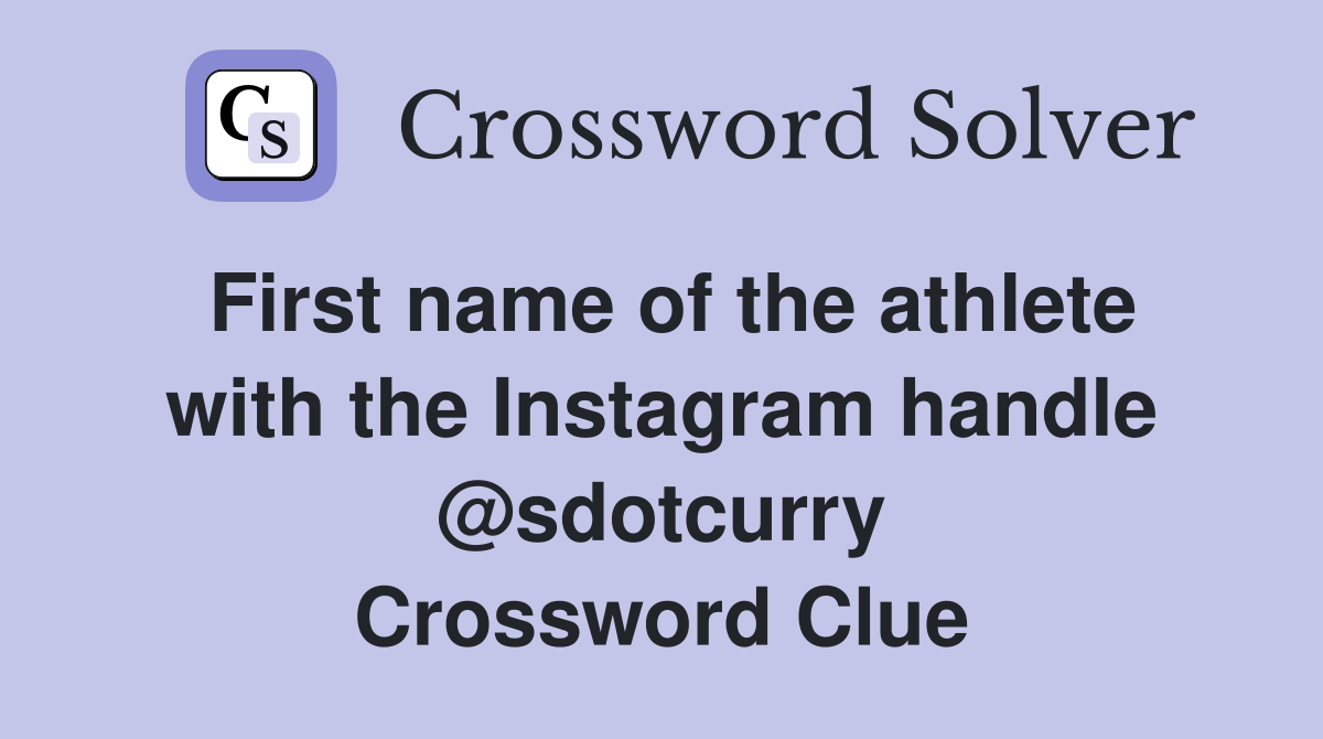 First name of the athlete with the Instagram handle @sdotcurry Crossword Clue